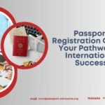 Passport Registration Online: Your Pathway to International Success