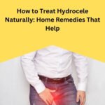 How to Treat Hydrocele Naturally: Home Remedies That Help