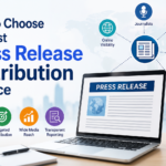 How to Choose the Best Press Release Distribution Service