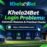 Khelo24Bet Login Problems: Common Reasons & Practical Checks